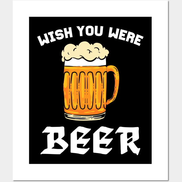 Wish You Were Beer - For Beer Lovers Wall Art by RocketUpload